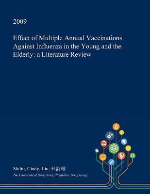 Effect of Multiple Annual Vaccinations Against Influenza in the Young and the Elderly: A Literature Review