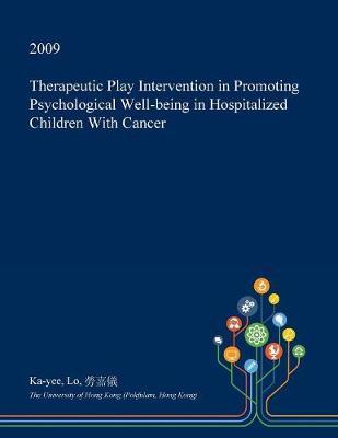Therapeutic Play Intervention in Promoting Psychological Well-Being in Hospitalized Children with Cancer