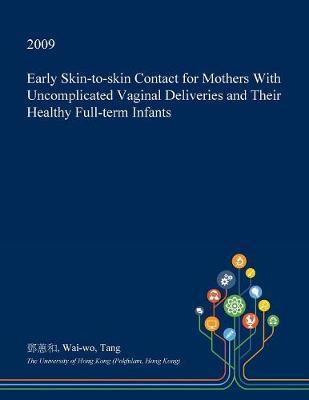 Early Skin-To-Skin Contact for Mothers with Uncomplicated Vaginal Deliveries and Their Healthy Full-Term Infants