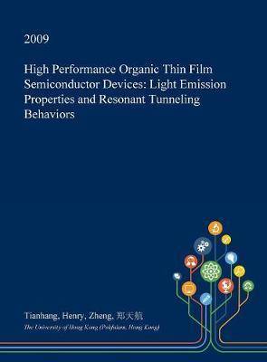 High Performance Organic Thin Film Semiconductor Devices: Light Emission Properties and Resonant Tunneling Behaviors
