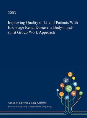 Improving Quality of Life of Patients with End-Stage Renal Disease: A Body-Mind-Spirit Group Work Approach