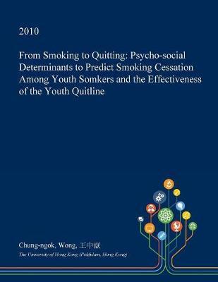 From Smoking to Quitting: Psycho-Social Determinants to Predict Smoking Cessation Among Youth Somkers and the Effectiveness of the Youth Quitline