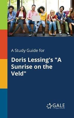 A "Study Guide for Doris Lessing's ""A Sunrise on the Veld"""