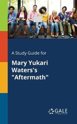 A "Study Guide for Mary Yukari Waters's ""Aftermath"""