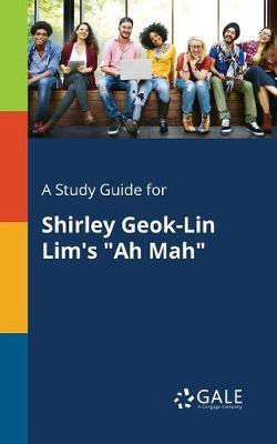 A "Study Guide for Shirley Geok-Lin Lim's ""Ah Mah"""