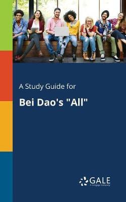 A "Study Guide for Bei Dao's ""All"""