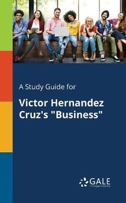 A "Study Guide for Victor Hernandez Cruz's ""Business"""