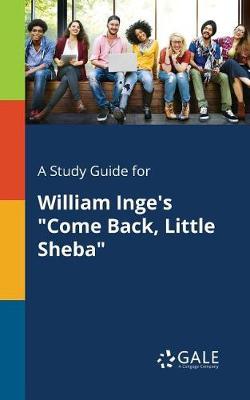 A "Study Guide for William Inge's ""Come Back, Little Sheba"""