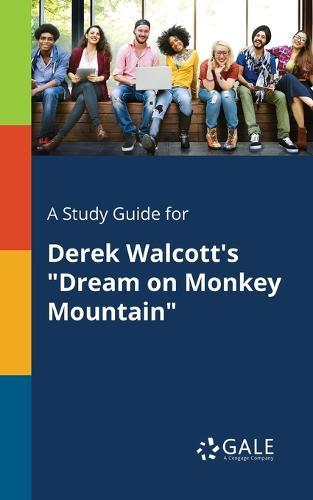 A Study Guide for Derek Walcott's ""Dream on Monkey Mountain""