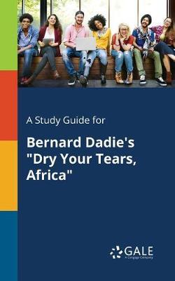 A "Study Guide for Bernard Dadie's ""Dry Your Tears, Africa"""