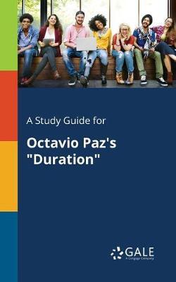 A Study Guide for Octavio Paz's ""Duration""