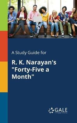 A Study Guide for R. K. Narayan's ""Forty-Five a Month""