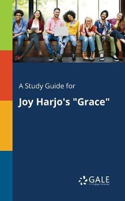 A "Study Guide for Joy Harjo's ""Grace"""