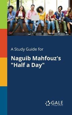 A "Study Guide for Naguib Mahfouz's ""Half a Day"""