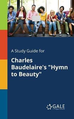 A "Study Guide for Charles Baudelaire's ""Hymn to Beauty"""