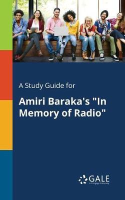 A Study Guide for Amiri Baraka's ""In Memory of Radio""