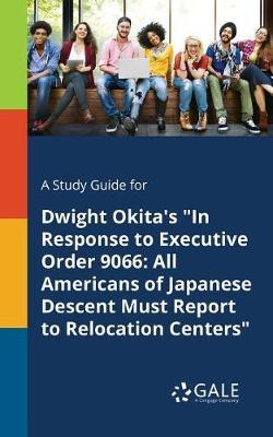 A "Study Guide for Dwight Okita's ""In Response to Executive Order 9066": "All Americans of Japanese Descent Must Report to Relocation Centers"""