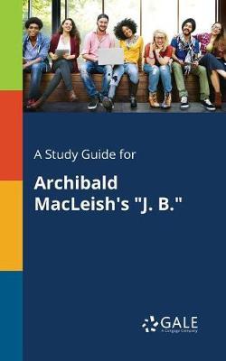 A "Study Guide for Archibald MacLeish's ""J. B."""