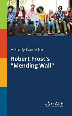 A "Study Guide for Robert Frost's ""Mending Wall"""