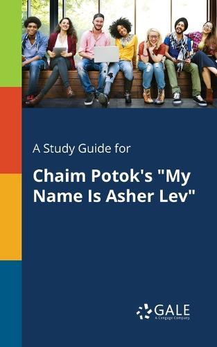 A "Study Guide for Chaim Potok's ""My Name Is Asher Lev"""