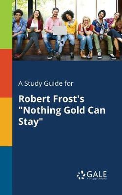 A "Study Guide for Robert Frost's ""Nothing Gold Can Stay"""