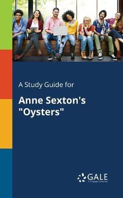 A Study Guide for Anne Sexton's ""Oysters""
