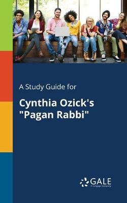 A "Study Guide for Cynthia Ozick's ""Pagan Rabbi"""