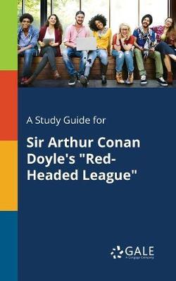 A "Study Guide for Sir Arthur Conan Doyle's ""Red-Headed League"""