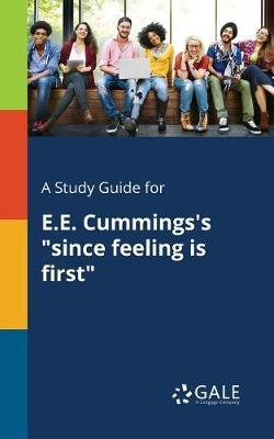 A "Study Guide for E.E. Cummings's ""since Feeling is First"""
