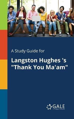 A Study Guide for Langston Hughes 's ""Thank You Ma'am""