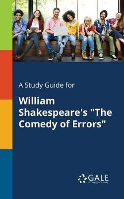 A "Study Guide for William Shakespeare's ""The Comedy of Errors"""