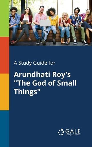 A Study Guide for Arundhati Roy's the God of Small Things