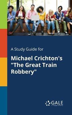 A "Study Guide for Michael Crichton's ""The Great Train Robbery"""