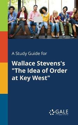 A Study Guide for Wallace Stevens's ""The Idea of Order at Key West""