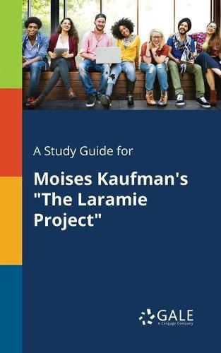 A "Study Guide for Moises Kaufman's ""The Laramie Project"""