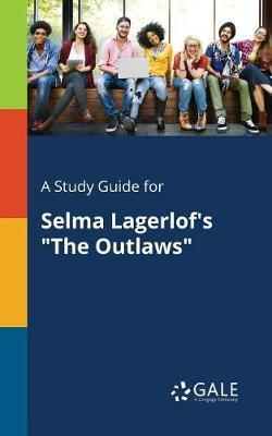 A "Study Guide for Selma Lagerlof's ""The Outlaws"""