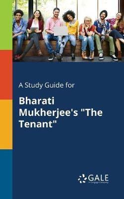 A Study Guide for Bharati Mukherjee's ""The Tenant""