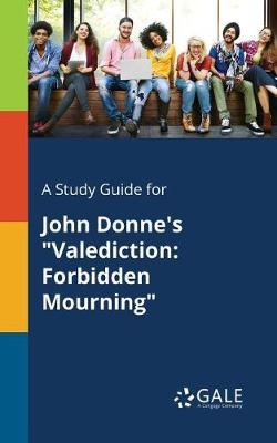 A Study Guide for John Donne's ""Valediction: Forbidden Mourning""