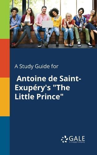 A Study Guide for Antoine De Saint-Exupéry's ""The Little Prince""
