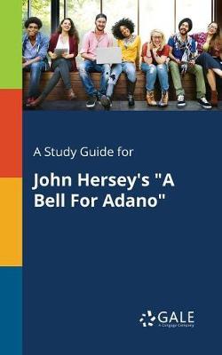 A "Study Guide for John Hersey's ""A Bell For Adano"""