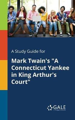 A "Study Guide for Mark Twain's ""A Connecticut Yankee in King Arthur's Court"""