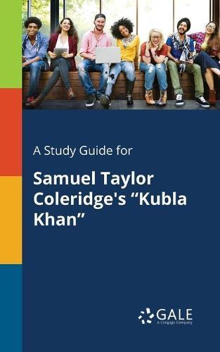 A Study Guide for Samuel Taylor Coleridge's ""Kubla Khan""