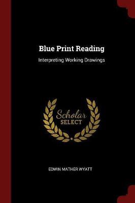 Blue Print Reading; Interpreting Working Drawings