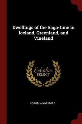 Dwellings of the Saga-Time in Iceland, Greenland, and Vineland