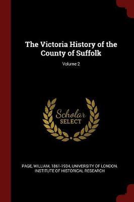 The Victoria History of the County of Suffolk; Volume 2