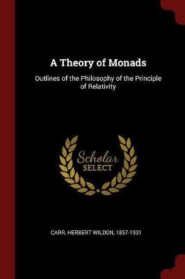 A Theory of Monads: Outlines of the Philosophy of the Principle of Relativity