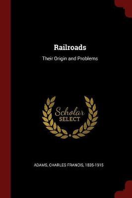 Railroads: Their Origin and Problems
