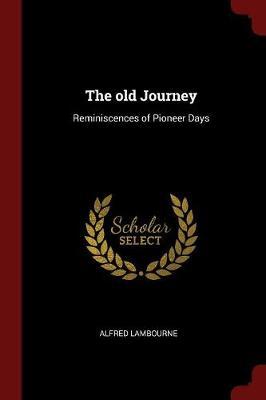 The Old Journey: Reminiscences of Pioneer Days