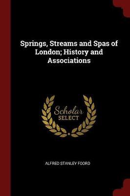 Springs, Streams and Spas of London; History and Associations
