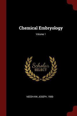 Chemical Embryology; Volume 1